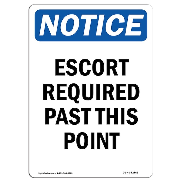 Signmission OSHA Notice Sign, 24" H, 18" W, Rigid Plastic, Escort Required Past This Point Sign, Portrait OS-NS-P-1824-V-12163 - main